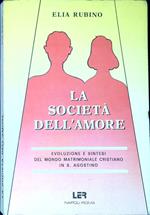 La società dell'amore : evoluzione e sintesi del mondo matrimoniale cristiano in S. Agostino