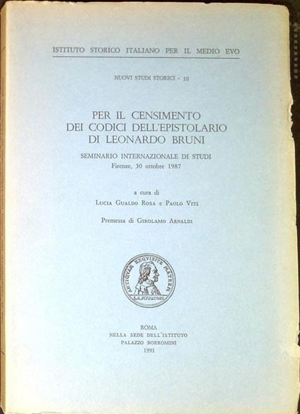 Per il censimento dei codici dell'epistolario di Leonardo Bruni : seminario internazionale di studi Firenze, 30 ottobre 1987 - copertina