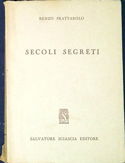 Secoli segreti : saggi e cronache - Renzo Frattarolo - copertina