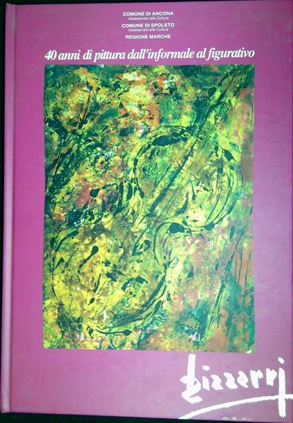 Bizzarri : 40 anni di pittura dall'informale al figurativo - copertina