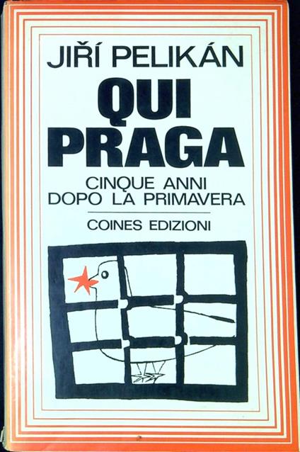 Qui Praga : cinque anni dopo la primavera : l'opposizione socialista cecoslovacca parla - copertina