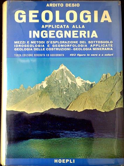 Geologia applicata all'ingegneria : mezzi e metodi d'esplorazione del sottosuolo, idrogeologia - Ardito Desio - copertina