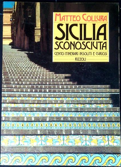 Sicilia sconosciuta : cento itinerari insoliti e curiosi - Matteo Collura - copertina