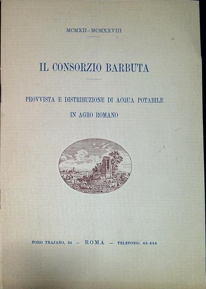 Il Consorzio barbuta : provvista e distribuzione di acqua potabile in agro romano - Giuseppe Bottai - copertina