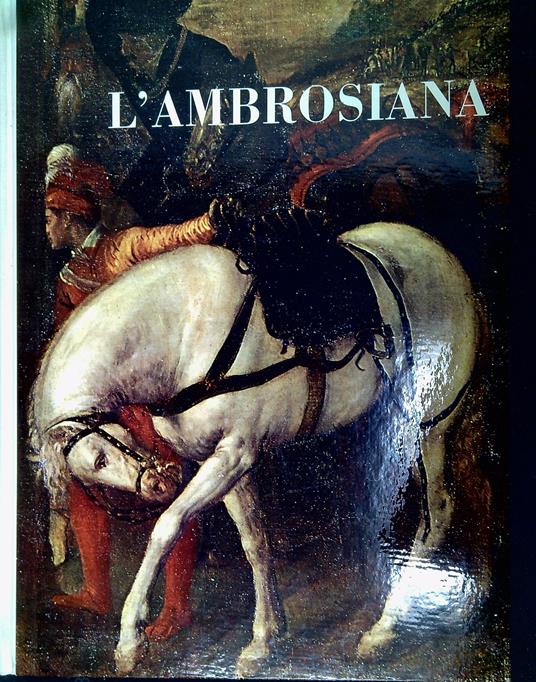 L' Ambrosiana. Storia dell'Ambrosiana, di Angelo Paredi I dipinti e le sculture, di Gian Alberto Dell'Acqua I disegni e le stampe, di Lamberto Vitali - copertina