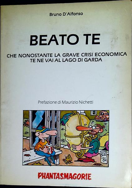 Beato te che nonostante la grave crisi economica te ne vai al Lago di Garda - Bruno D'Alfonso - copertina