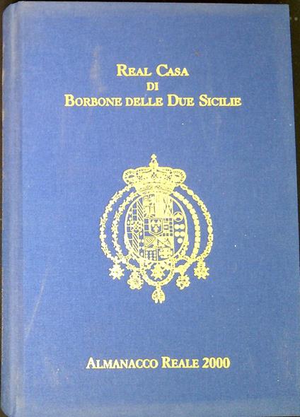 Real casa di Borbone delle Due Sicilie : almanacco reale 2000 - copertina