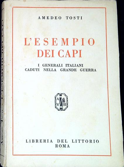 L' esempio dei capi : i generali italiani caduti nella grande guerra - Amedeo Tosti - copertina