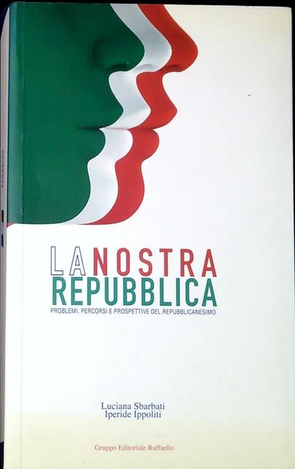 La nostra Repubblica : problemi, percorsi e prospettive del repubblicanesimo - Luciana Sbarbati - copertina
