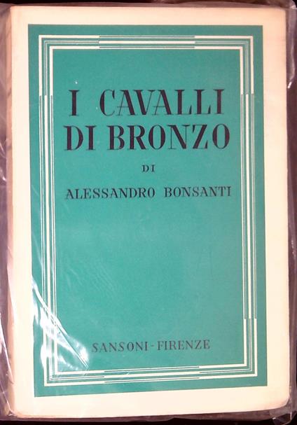 I cavalli di bronzo - Alessandro Bonsanti - copertina
