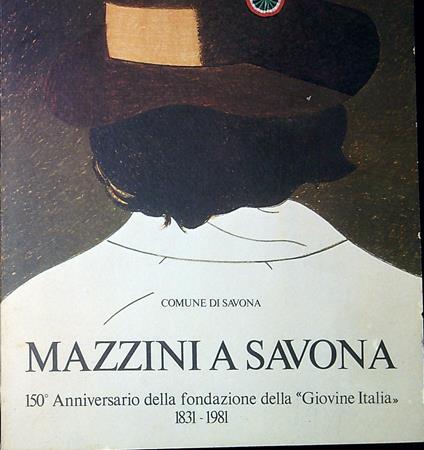 Mazzini a Savona : 150. anniversario della Â«Giovine Italia Â»1831-1981 - copertina