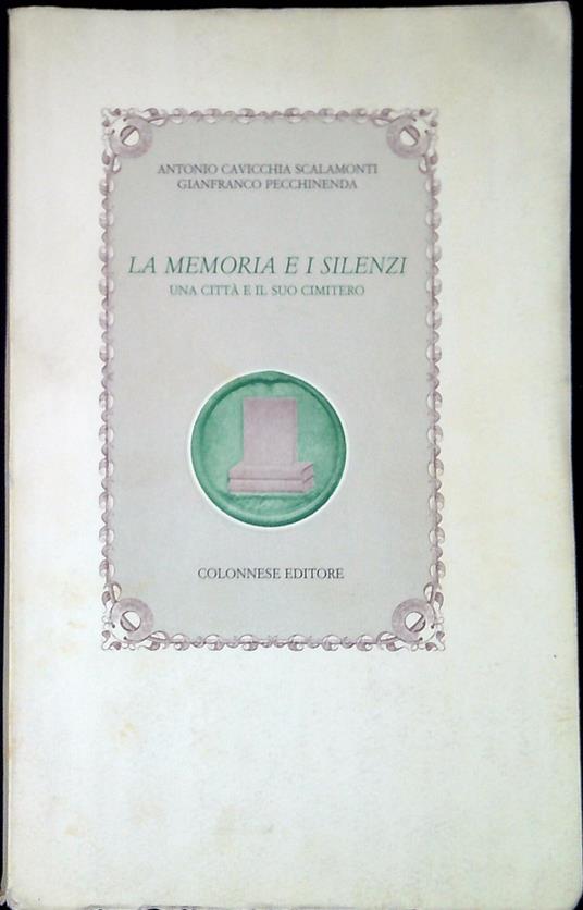 La memoria e i silenzi : una cittÃ  e il suo cimitero - copertina