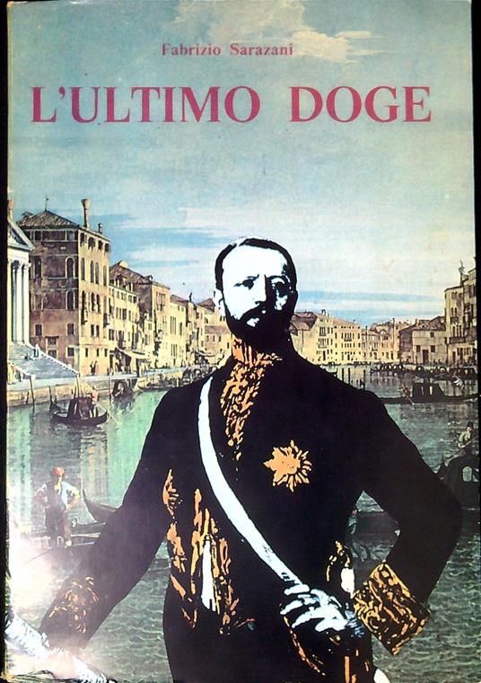 L' ultimo doge : vita di Giuseppe Volpi di Misurata - Fabrizio Sarazani - copertina