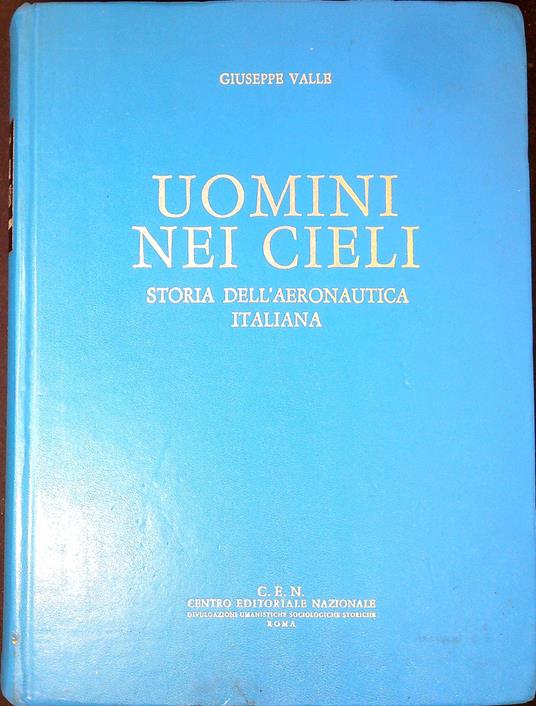 Uomini nei cieli : storia dell'aeronautica italiana - Giuseppe Valle - copertina