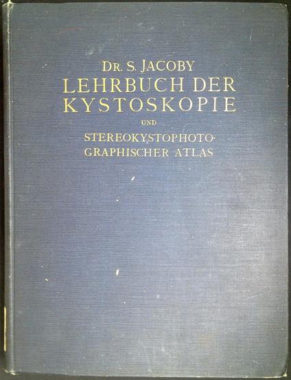 Lehrbuch der Kystoskopie und Stereokystophotographischer Atlas - copertina