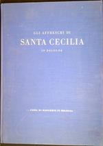 Gli affreschi di Santa Cecilia in Bologna