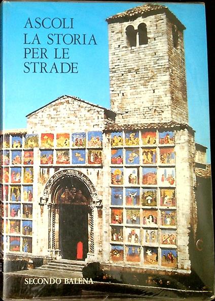 Ascoli, la storia per le strade - Secondo Balena - copertina