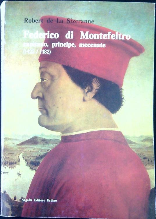 Federico di Montefeltro : capitano, principe, mecenate (1422/1482) - copertina