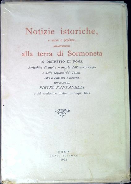 Notizie istoriche e sacre e profane appartenenti alla terra di Sormoneta in distretto di Roma. Due volumi - Pietro Pantanelli - copertina