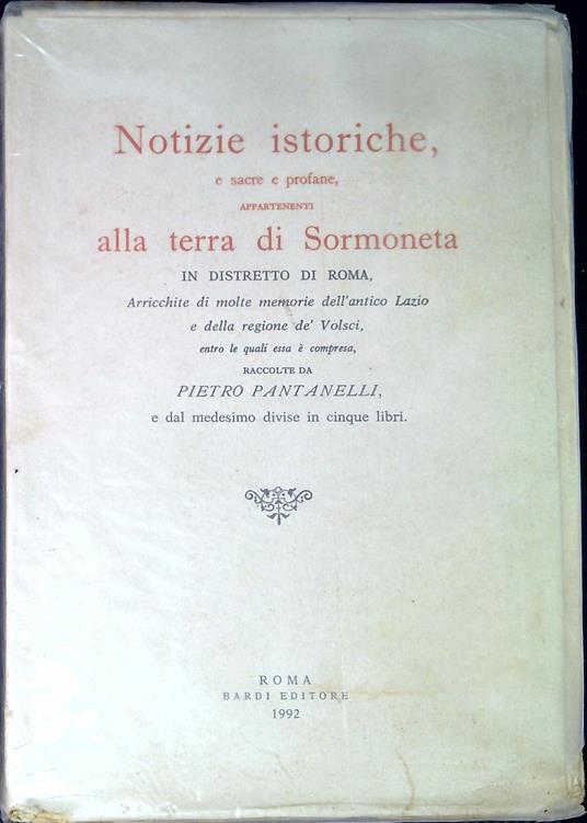 Notizie istoriche e sacre e profane appartenenti alla terra di Sormoneta in distretto di Roma. Due volumi - Pietro Pantanelli - copertina