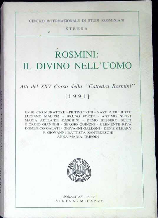 Rosmini: il divino nell'uomo : atti del XXV. Corso della Cattedra Rosmini, 1991 - Giuseppe Pellegrino - copertina