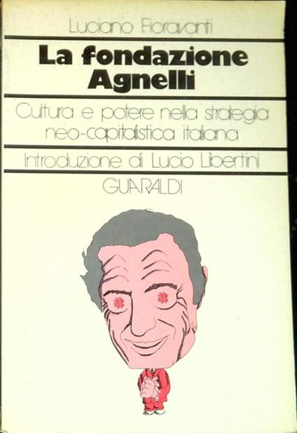 La Fondazione Agnelli : cultura e potere nella strategia neo-capitalistica italiana - copertina