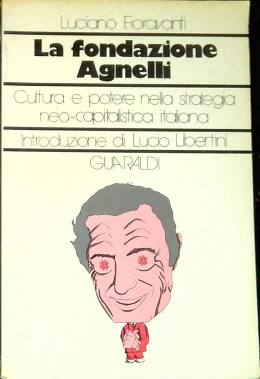 La Fondazione Agnelli : cultura e potere nella strategia neo-capitalistica italiana - copertina