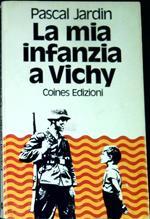 La mia infanzia a Vichy : la guerra a nove anni