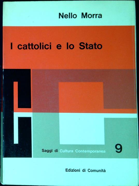 I cattolici e lo Stato : saggio sull'autonomia della coscienza del cristiano di fronte alla giurisdizione della Chiesa nella sfera del social-temporale nel pensiero di Jacques Maritain - copertina