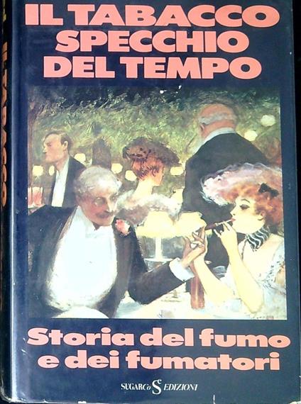 Il tabacco specchio del tempo : storia del fumo e dei fumatori - Ned Rival - copertina