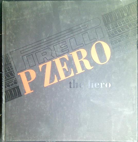 Pirelli P Zero : the hero - Daniele Pirola - copertina