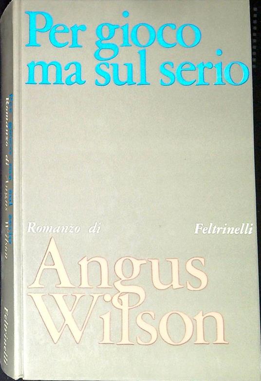 Per gioco ma sul serio - Angus Wilson - copertina