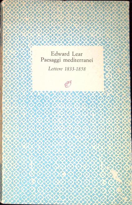 Paesaggi mediterranei : lettere 1833-1858 - Edward Lear - copertina