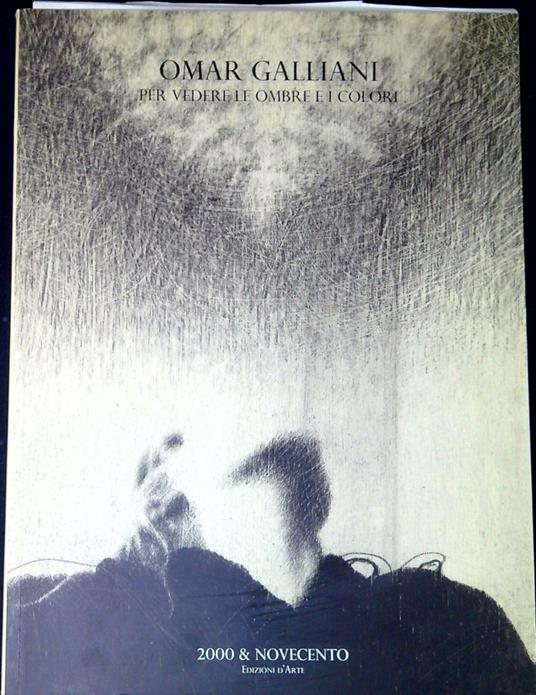 Omar Galliani: per vedere le ombre e i colori - Marisa Vescovo - copertina