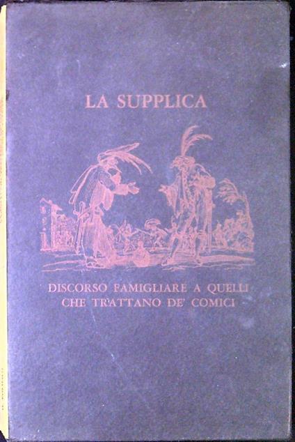 La supplica discorso famigliare a quelli che trattano de' Comici - studio critico ,note e varianti di F. Taviani - Barbieri - copertina