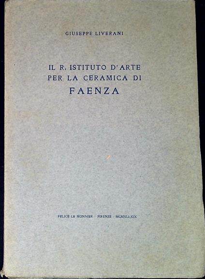 Il Regio Istituto d'arte per la ceramica di Faenza - Giuseppe Liverani - copertina