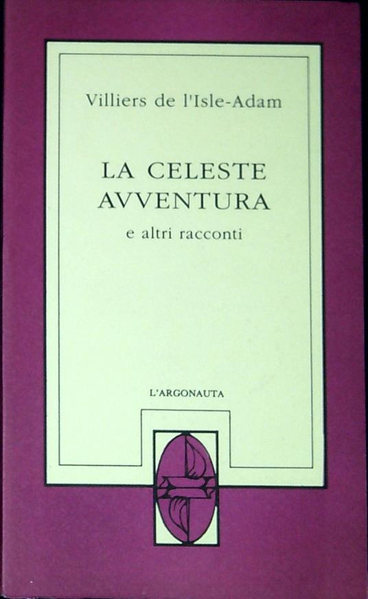 La celeste avventura - P. A. Villiers de L'Isle-Adam - copertina