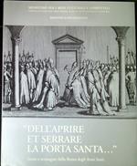 Dell'aprire et serrare la porta santa: storie e immagini della Roma degli anni santi