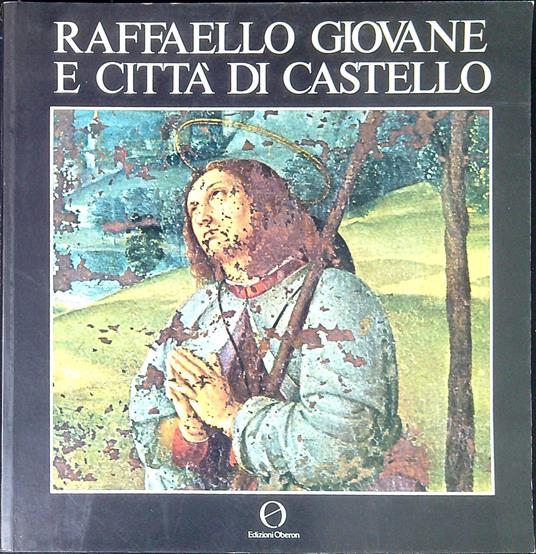 Raffaello giovane e CittÃ  di Castello : catalogo della mostra - Raffaello Sanzio - copertina