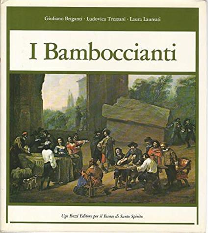 I Bamboccianti. Pittori della vita quotidiana a Roma nel seicento - Giuliano Briganti - copertina