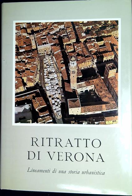 Ritratto di Verona : lineamenti di una storia urbanistica - Lionello Puppi - copertina