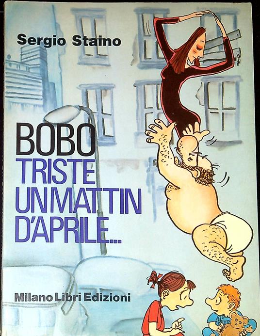 Bobo triste un mattin d'aprile.. - Sergio Staino - copertina