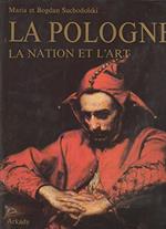 La Pologne. La Nation Et L'Art. L'Histoire De La Conscience Nationale Polonaise Et Son Expression Dans L'Art