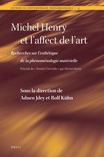 Michel Henry Et L'affect De L'art: Recherches Sur L'esthetique De La Phenomenologie Materielle: Recherches sur l'esthÃ©tique de la phÃ©nomÃ©nologie matÃ©rielle