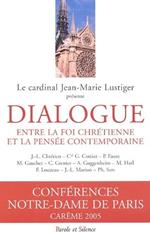 Dialogue entre la foi chrÃ©tienne et la pensÃ©e contemporaine: ConfÃ©rences de CarÃªme Ã  Notre-Dame de Paris