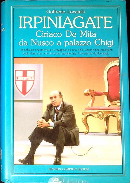 Irpiniagate : Ciriaco De Mita da Nusco a Palazzo Chigi : un'inchiesta documentata e coraggiosa .. - Goffredo Locatelli - copertina
