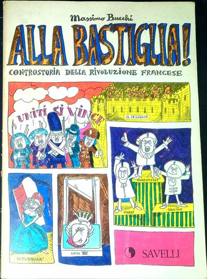 Alla Bastiglia! : controstoria della Rivoluzione francese - Massimo Bucchi - copertina