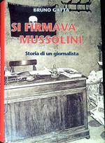 Si firmava Mussolini : storia di un giornalista