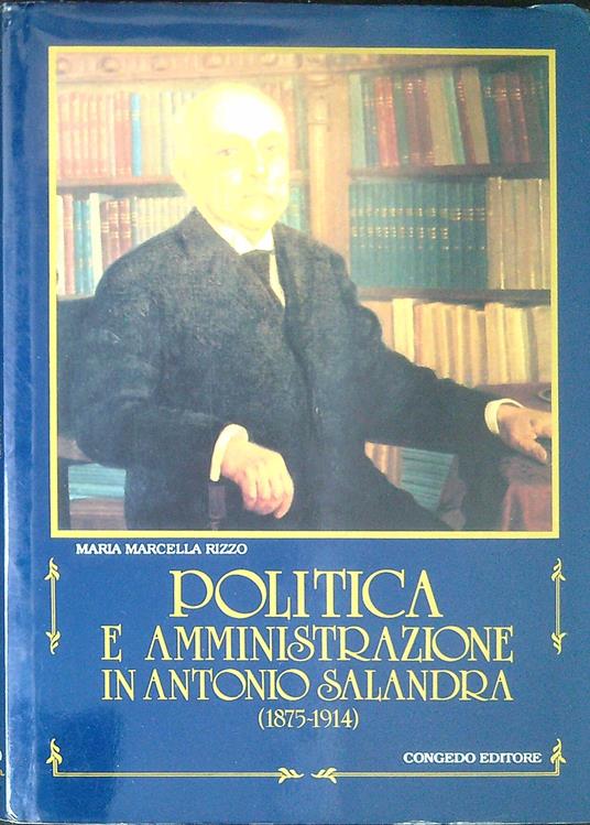 Politica e amministrazione in Antonio Salandra, 1875-1914 - copertina
