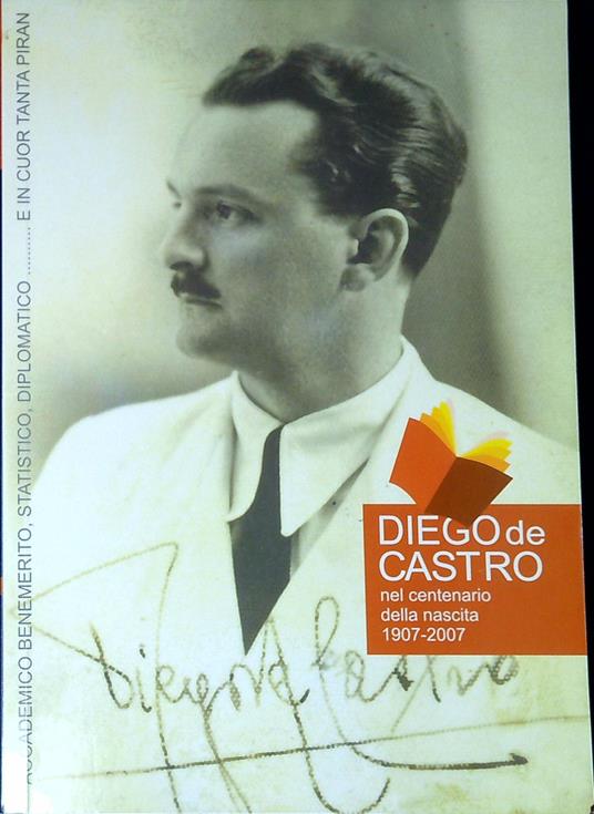 Diego de Castro : nel centenario della nascita 1907-2007 - copertina